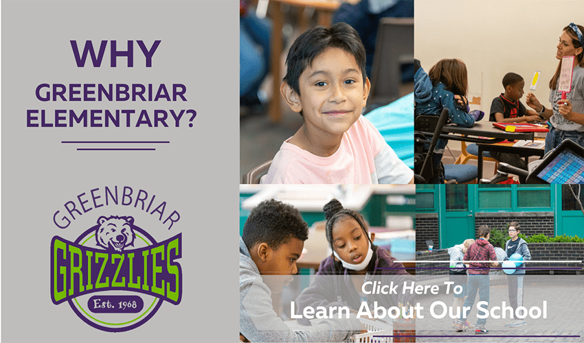 Why Greenbriar Elementary? Click Here To Learn More About Our School.